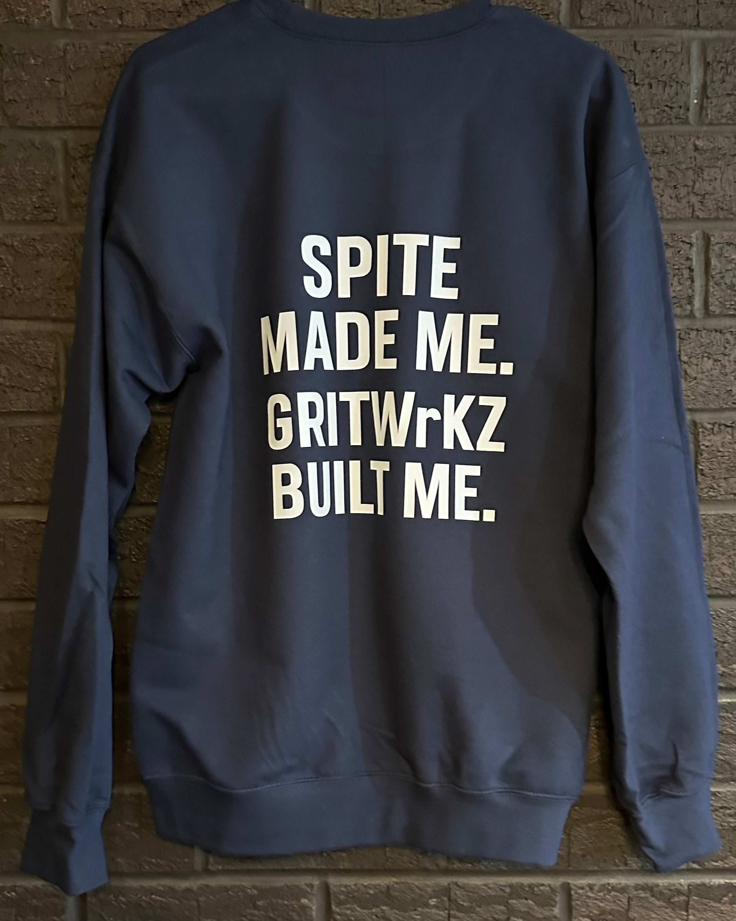 Spite made me GRITWrKZ built me (Crewneck sweatshirt)